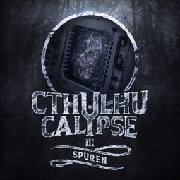 Das Buch “Cthulhucalypse, Folge 3: Spuren – Christian Gailus” online hören