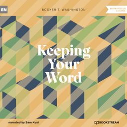 Das Buch “Keeping Your Word (Unabridged) – Booker T. Washington” online hören
