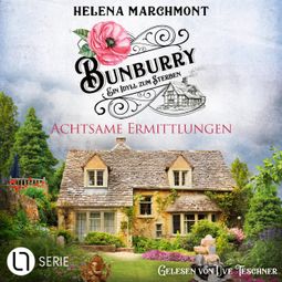 Das Buch “Achtsame Ermittlungen - Bunburry - Ein Idyll zum Sterben, Folge 18 (Ungekürzt) – Helena Marchmont” online hören