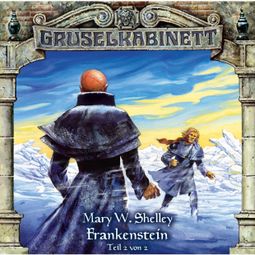 Das Buch “Gruselkabinett, Folge 13: Frankenstein (Folge 2 von 2) – Mary W. Shelley” online hören