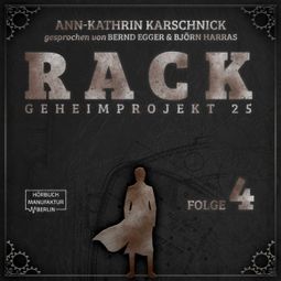 Das Buch “Rack - Geheimprojekt 25, Folge 4 (ungekürzt) – Ann-Kathrin Karschnick” online hören