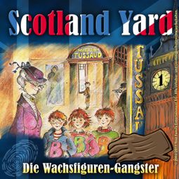 Das Buch “Scotland Yard, Folge 1: Die Wachsfiguren-Gangster – Wolfgang Pauls” online hören