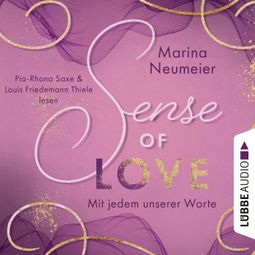 Das Buch “Sense of Love - Mit jedem unserer Worte - Love-Reihe, Teil 3 (Ungekürzt) – Marina Neumeier” online hören