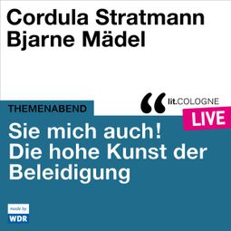 Das Buch “Sie mich auch! Über die hohe Kunst der Beleidigung - lit.COLOGNE live (ungekürzt) – Cordula Stratmann, Bjarne Mädel” online hören