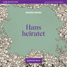 Das Buch “Hans heiratet - Märchenstunde, Folge 165 (Ungekürzt) – Brüder Grimm” online hören