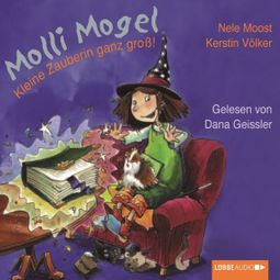 Das Buch “Molli Mogel, Kleine Zauberin ganz groß! – Nele Moost” online hören
