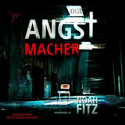 Das Buch “Der Angstmacher - Johannes-Hornoff-Thriller, Band 4 (Ungekürzt) – Noah Fitz” online hören