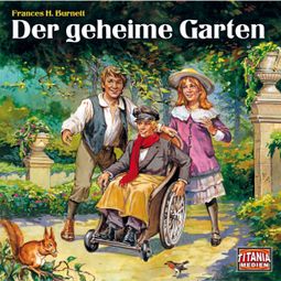 Das Buch “Titania Special, Märchenklassiker, Folge 13: Der geheime Garten – Frances Hodgson Burnett” online hören