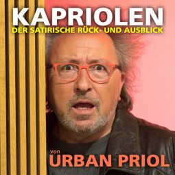 Das Buch “Urban Priol - Kapriolen - Der satirische Rück- und Ausblick von Urban Priol – Urban Priol” online hören