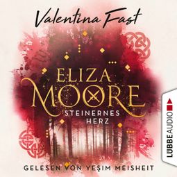 Das Buch “Steinernes Herz - Eliza Moore, Teil 2 (Ungekürzt) – Valentina Fast” online hören