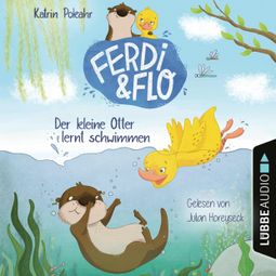 Das Buch “Der kleine Otter lernt schwimmen - Ferdi & Flo, Teil 1 (Ungekürzt) – Katrin Pokahr” online hören