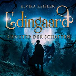 Das Buch “Gebieter der Schatten - Edingaard - Schattenträger Saga, Band 1 (Ungekürzt) – Elvira Zeißler” online hören