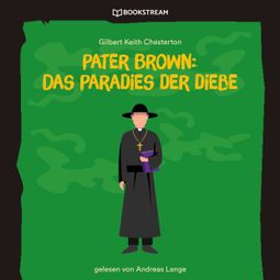 Das Buch “Pater Brown: Das Paradies der Diebe (Ungekürzt) – Gilbert Keith Chesterton” online hören