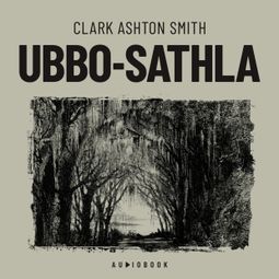 Das Buch “Ubbo / Sathia (Completo) – Clark Ashton Smith” online hören
