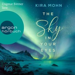 Das Buch “The Sky in your Eyes - Island-Reihe, Band 1 (Ungekürzte Lesung) – Kira Mohn” online hören