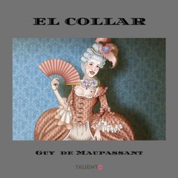 Das Buch “El collar – Guy de Maupassant” online hören