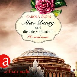 Das Buch “Miss Daisy und die tote Sopranistin - Miss Daisy ermittelt, Band 3 (Ungekürzt) – Carola Dunn” online hören