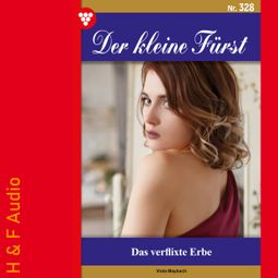 Das Buch “Das verflixte Erbe - Der kleine Fürst, Band 328 (ungekürzt) – Viola Maybach” online hören