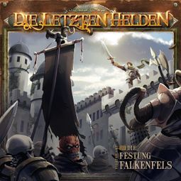 Das Buch “Die Letzten Helden, Folge 22: Die Festung Falkenfels – David Holy” online hören