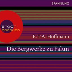 Das Buch “Die Bergwerke zu Falun (Ungekürzte Lesung) – E.T.A. Hoffmann” online hören