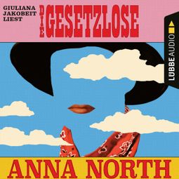 Das Buch “Die Gesetzlose (Ungekürzt) – Anna North” online hören