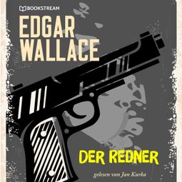 Das Buch “Der Redner (Ungekürzt) – Edgar Wallace” online hören