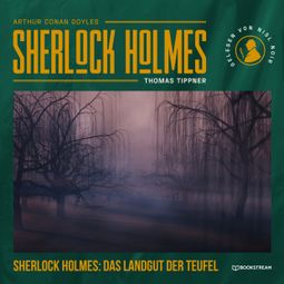 Das Buch “Sherlock Holmes: Das Landgut der Teufel - Eine neue Sherlock Holmes Kriminalgeschichte (Ungekürzt) – Thomas Tippner, Arthur Conan Doyle” online hören