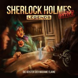 Das Buch “Sherlock Holmes Legends, Untold, Folge 6: Die Geister der Madame Elaine – Jacqueline Meintzinger” online hören