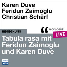 Das Buch “Tabula rasa mit Feridun Zaimoglu und Karen Duve - lit.COLOGNE live (ungekürzt) – Karen Duve, Feridun Zaimoglu” online hören