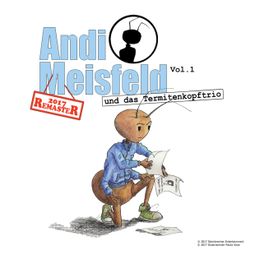 Das Buch “Andi Meisfeld, Folge 1: Andi Meisfeld und das Termitenkopf-Trio (Re-Mastered) – Tom Steinbrecher” online hören