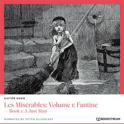 Das Buch “Les Misérables: Volume 1: Fantine - Book 1: A Just Man (Unabridged) – Victor Hugo” online hören