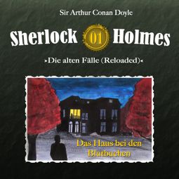 Das Buch “Sherlock Holmes, Die alten Fälle (Reloaded), Fall 1: Das Haus bei den Blutbuchen – Arthur Conan Doyle” online hören