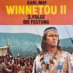 Das Buch “Karl May, Winnetou II, Folge 2: Die Festung – Karl May, Christopher Lukas” online hören