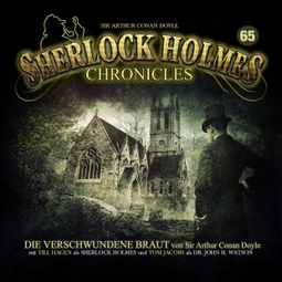 Das Buch “Sherlock Holmes Chronicles, Folge 65: Die verschwundene Braut – Arthur Conan Doyle” online hören