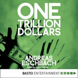 Das Buch “One Trillion Dollars (ENG) – Andreas Eschbach” online hören