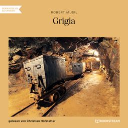 Das Buch “Grigia (Ungekürzt) – Robert Musil” online hören