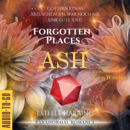 Das Buch “Ash - Forgotten Places, Band 2 (ungekürzt) – Estelle Harring” online hören