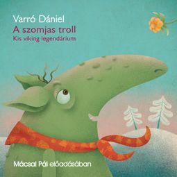 Das Buch “A szomjas troll - Kis viking legendárium (teljes) – Varró Dániel” online hören