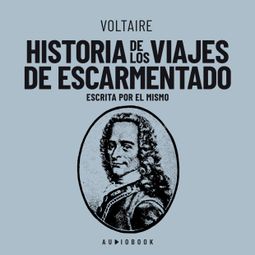 Das Buch “Historia de los viajes de escarmentado (Escrita por el mismo) – Voltaire” online hören