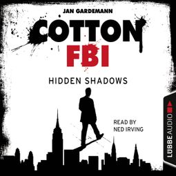 Das Buch “Cotton FBI - NYC Crime Series, Episode 3: Hidden Shadows – Jan Gardemann” online hören