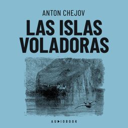 Das Buch “Las islas voladoras (Completo) – Antón Chéjov” online hören