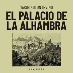 Das Buch “El palacio de la Alhambra (Completo) – Washington Irving” online hören