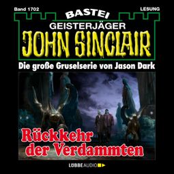 Das Buch “Rückkehr der Verdammten - John Sinclair, Band 1702 (Ungekürzt) – Jason Dark” online hören