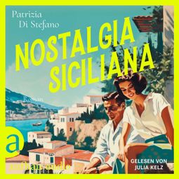 Das Buch “Nostalgia Siciliana (Ungekürzt) – Patrizia Di Stefano” online hören