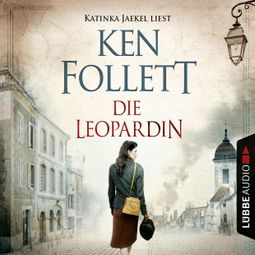 Das Buch “Die Leopardin (Ungekürzt) – Ken Follett” online hören