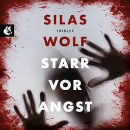 Das Buch “Starr vor Angst - Ein Fall für Jonas Starck, Band 1 (ungekürzt) – Silas Wolf” online hören