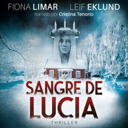 Das Buch “Sangre de Lucía - Thriller Sueco, Libro 1 – Fiona Limar, Leif Eklund” online hören