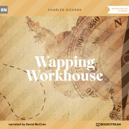 Das Buch “Wapping Workhouse (Unabridged) – Charles Dickens” online hören