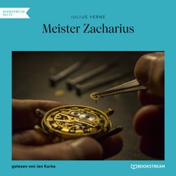Das Buch “Meister Zacharius (Ungekürzt) – Jules Verne” online hören