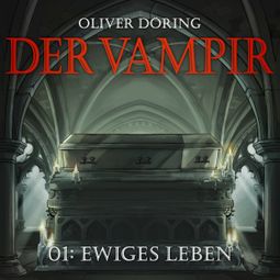 Das Buch “Der Vampir, Teil 1: Ewiges Leben – Oliver Döring” online hören